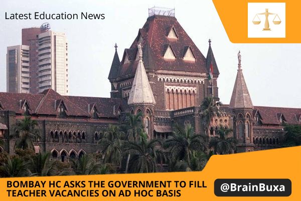 Bombay HC asks the Government to fill teacher vacancies on ad hoc basis